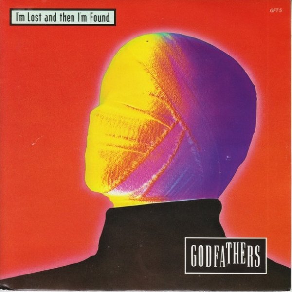 The Godfathers I'm Lost And Then I'm Found, 1990