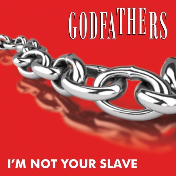 The Godfathers I'm Not Your Slave & Wild and Free, 2020