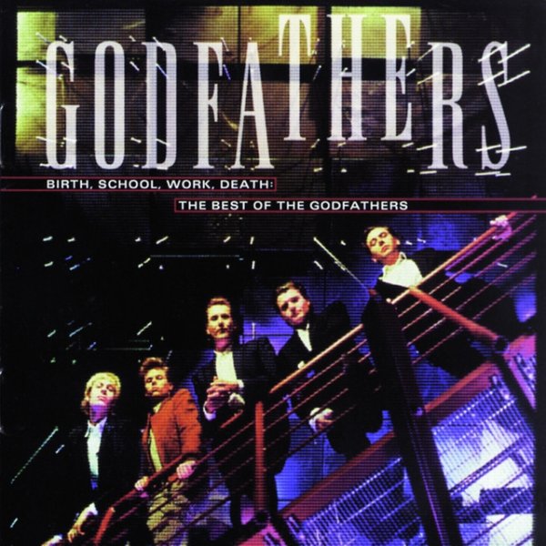 Album The Godfathers - The Best Of The Godfathers: Birth, School, Work, Death