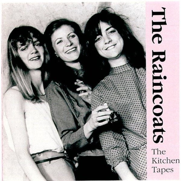 The Raincoats The Kitchen Tapes, 1998