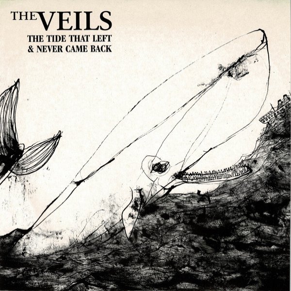 The Veils The Tide That Left & Never Came Back, 2004