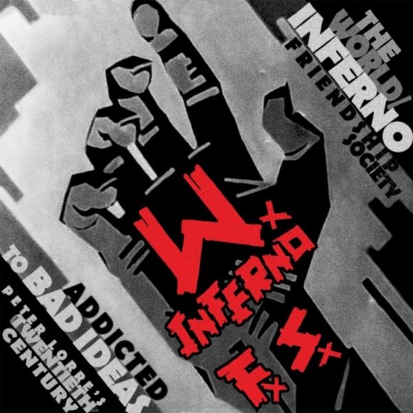 The World/Inferno Friendship Society Addicted To Bad Ideas: Peter Lorre's Twentieth Century, 2007