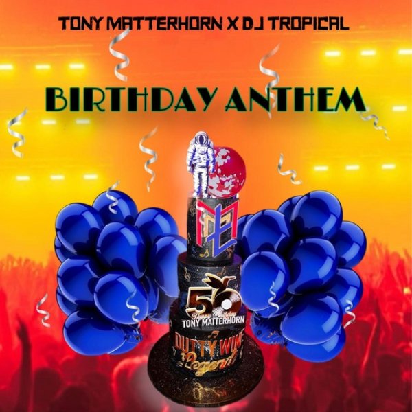 Tony Matterhorn Birthday Anthem, 2024