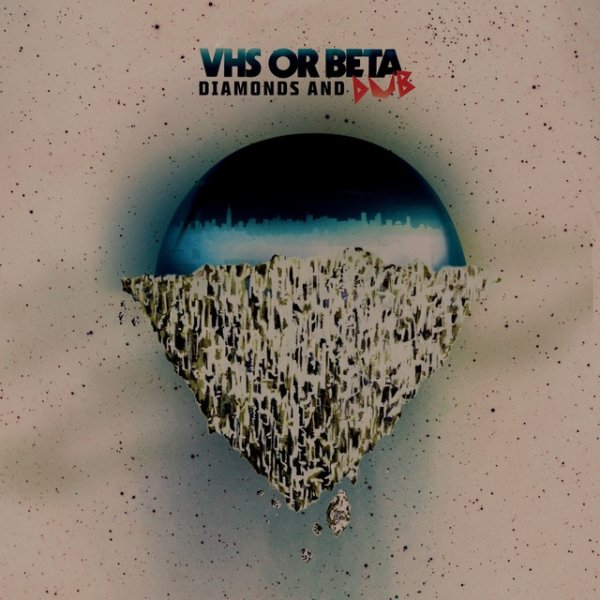 VHS or Beta Diamonds and Dub, 2012