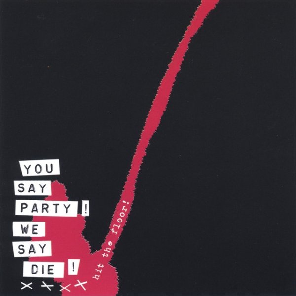 You Say Party! We Say Die! Hit The Floor!, 2005