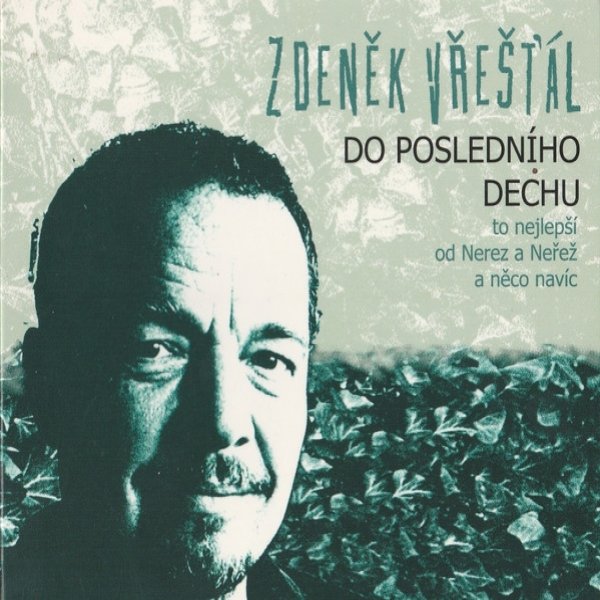 Zdeněk Vřešťál Do posledního dechu, 2006