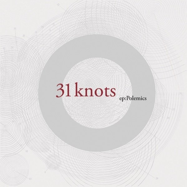 31Knots Ep: Polemics, 2006