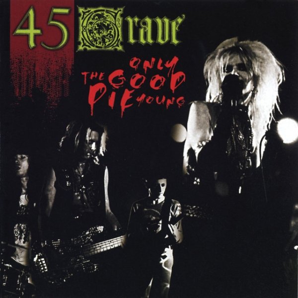 45 Grave Only The Good Die Young, 1989