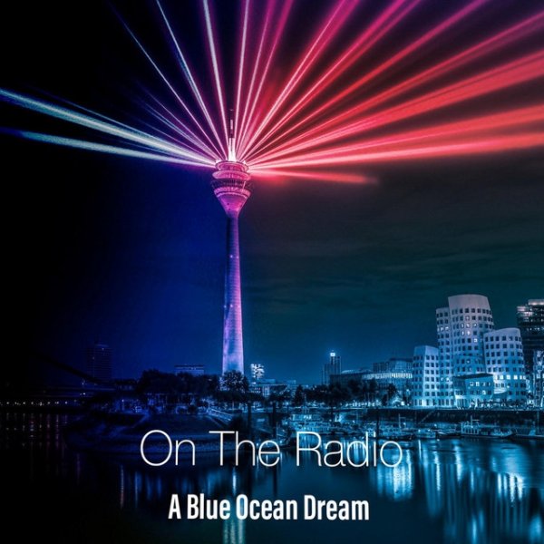 Album A Blue Ocean Dream - On the radio