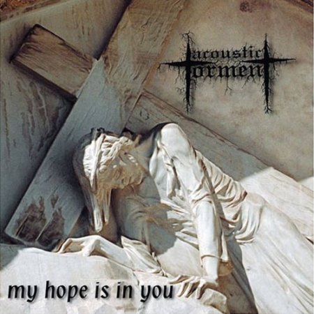 Acoustic Torment My Hope Is in You, 1999