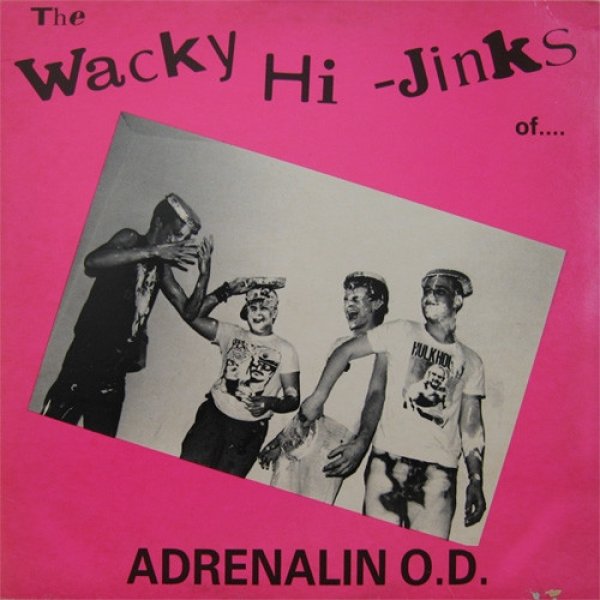 The Wacky Hi-Jinks Of Adrenalin O.D. - album