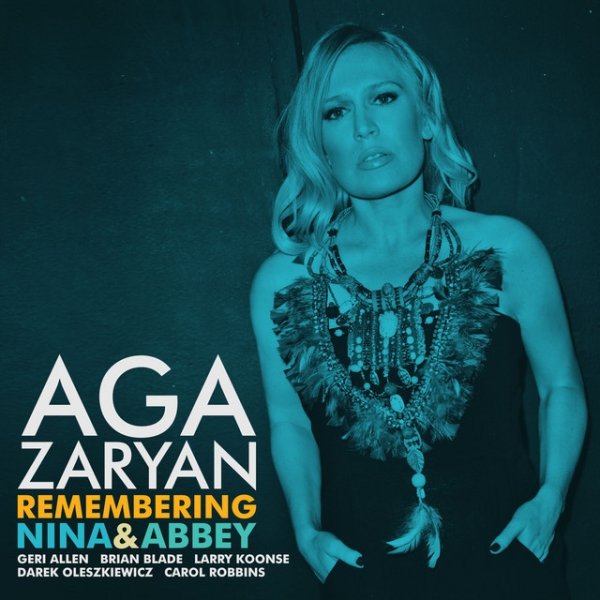 Aga Zaryan Remembering Nina and Abbey, 2013