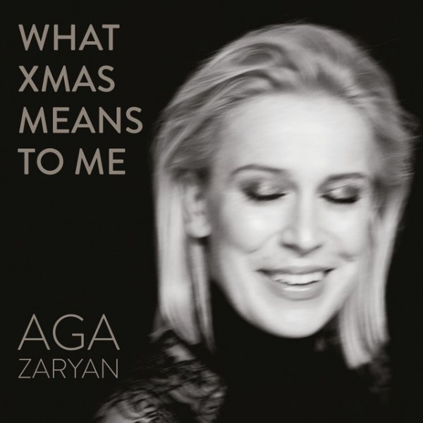 Aga Zaryan What Xmas Means To Me, 2018