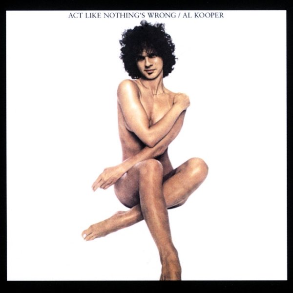 Al Kooper Act Like Nothing's Wrong, 1977