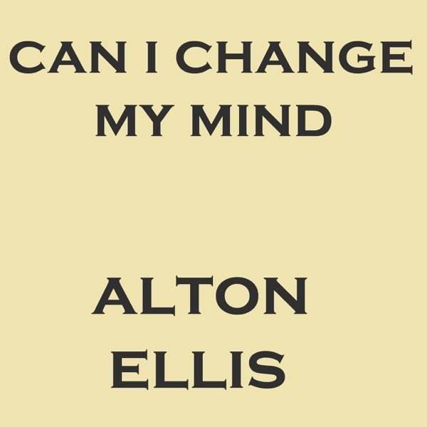 Ellis, Alton  Can I Change My Mind, 2000