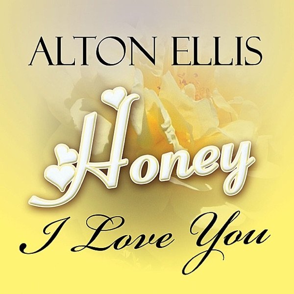 Ellis, Alton  Honey, I Love You, 2011