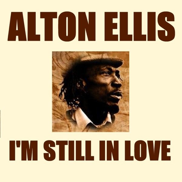 Ellis, Alton  I'm Still in Love, 2006