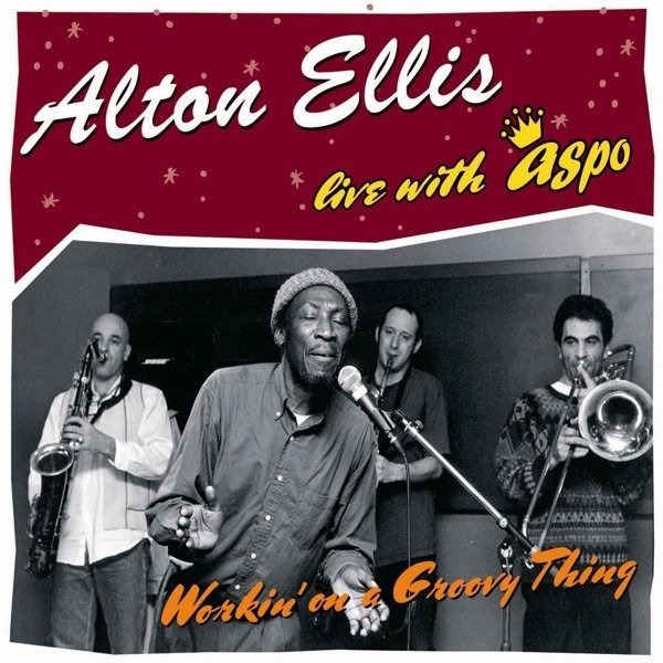 Ellis, Alton  Live - Workin' On a Groovy Thing, 2003