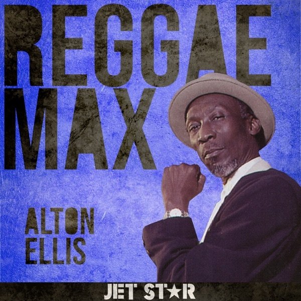 Reggae Max: Alton Ellis Album 