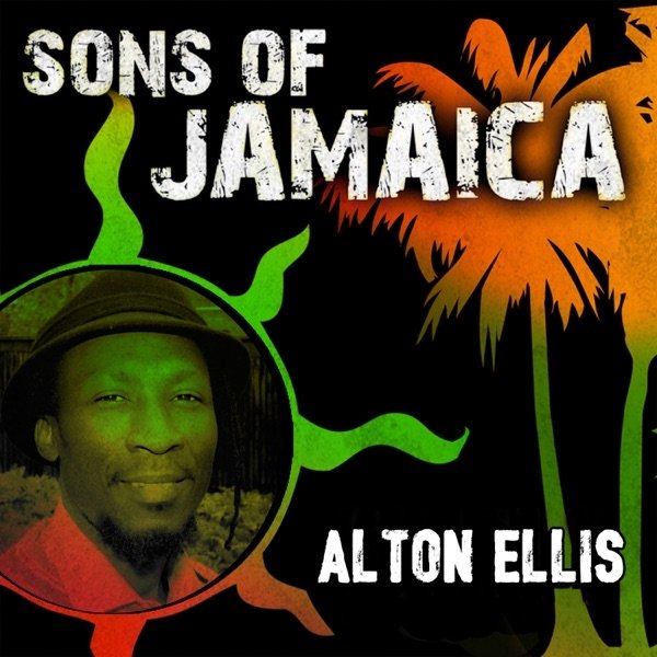 Ellis, Alton  Sons of Jamaica: Alton Ellis, 1988