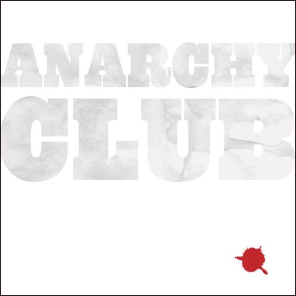 Anarchy Club A Single Drop Of Red, 2007