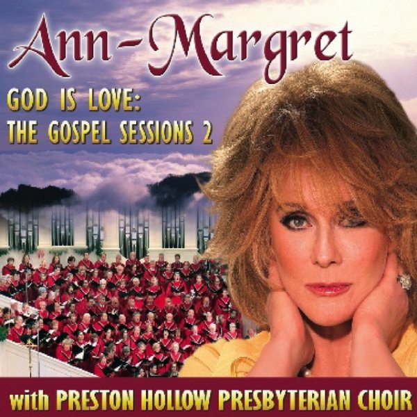 Ann-Margret God Is Love: The Gospel Sessions 2, 2011