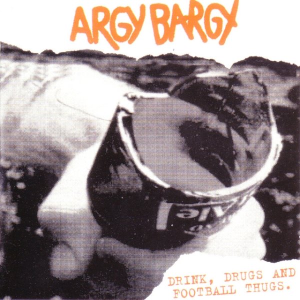 Argy Bargy Drink, Drugs And Football Thugs, 1995