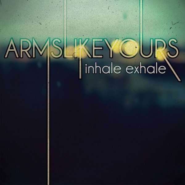 Arms Like Yours Inhale Exhale, 2009