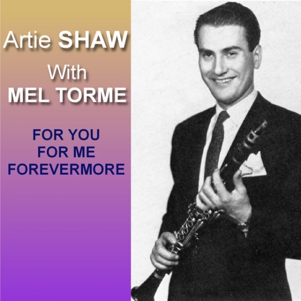 Artie Shaw For You, For Me, Forevermore, 2010