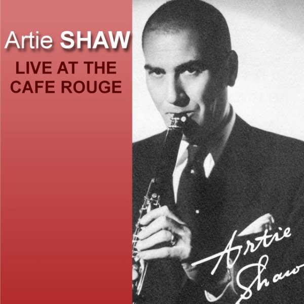 Artie Shaw Live At The Cafe Rouge, 2010