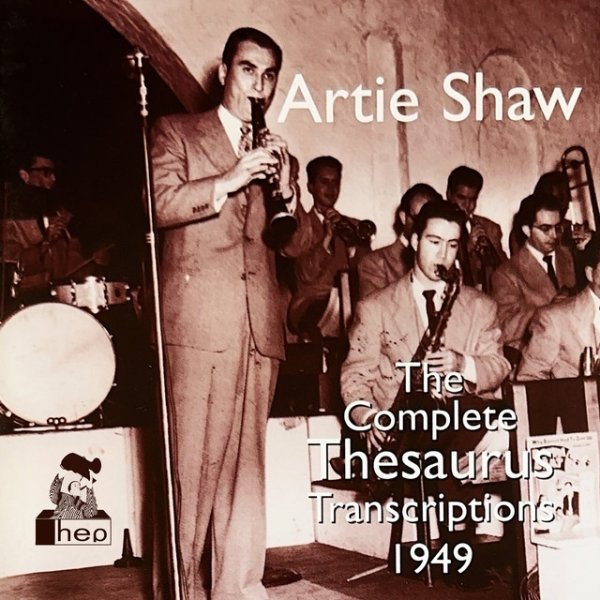 Artie Shaw The Complete Thesaurus Transcriptions 1949, 2010