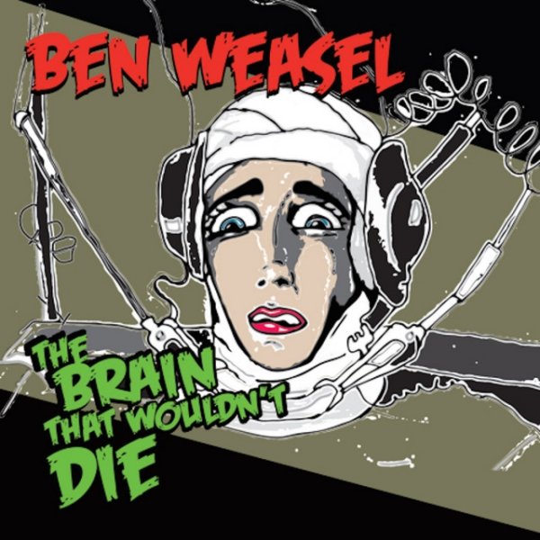 Ben Weasel The Brain That Wouldn't Die, 2009