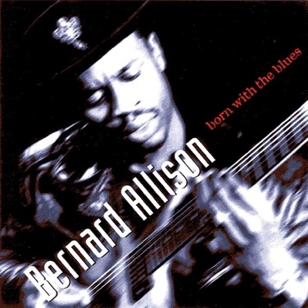 Album Bernard Allison - Born with the Blues