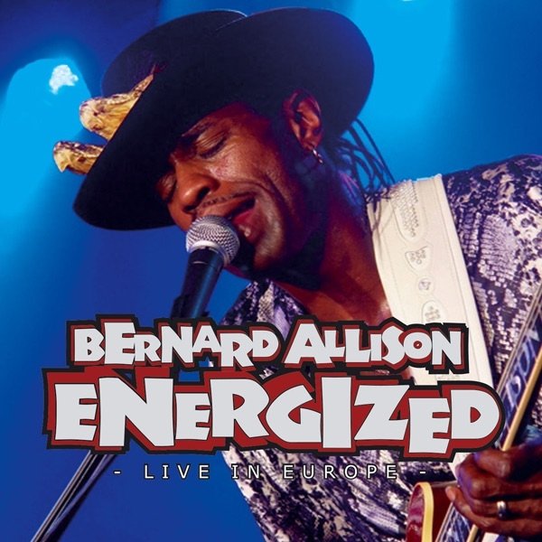 Bernard Allison Energized - Live In Europe, 2006