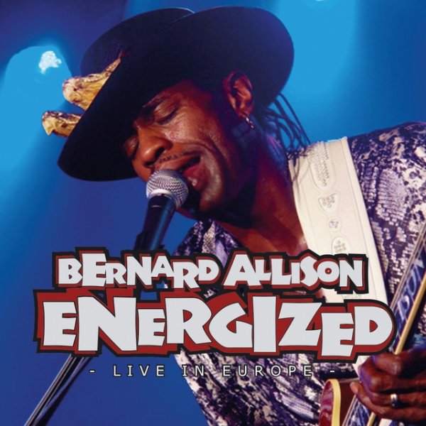 Bernard Allison Energized - Live in Europe Vol. 1, 2006