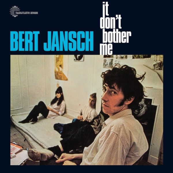 Bert Jansch It Don't Bother Me, 2015