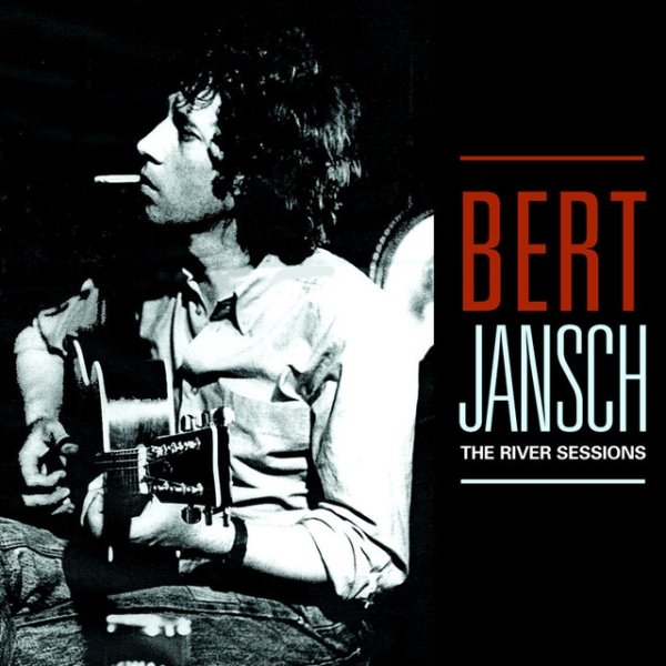 Bert Jansch The River Sessions, 2004