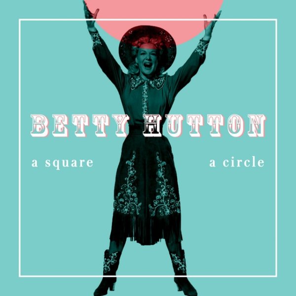 Betty Hutton A Square, A Circle, 2021