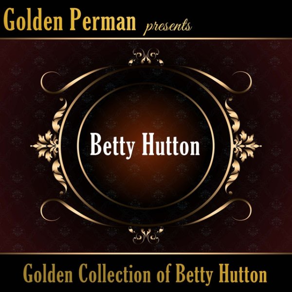 Betty Hutton Golden Collection of Betty Hutton, 2018