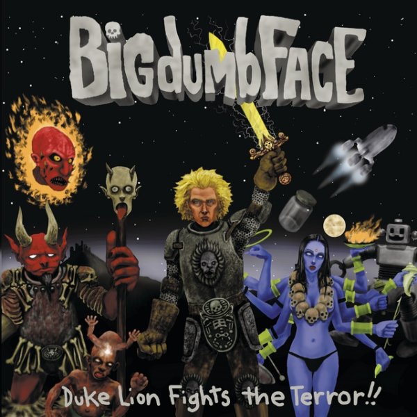 Big Dumb Face Duke Lion Fights The Terror!!, 2001