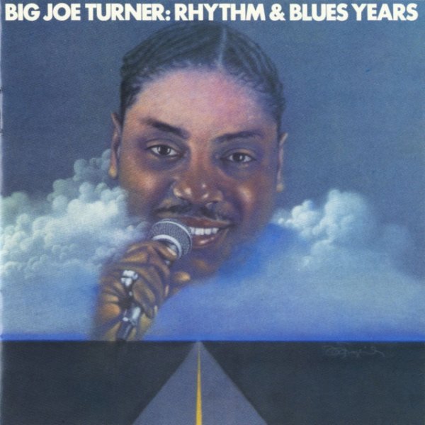 Big Joe Turner: The Rhythm & Blues Years Album 