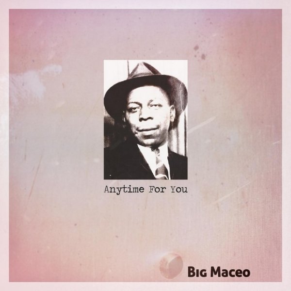 Big Maceo Anytime For You, 2011