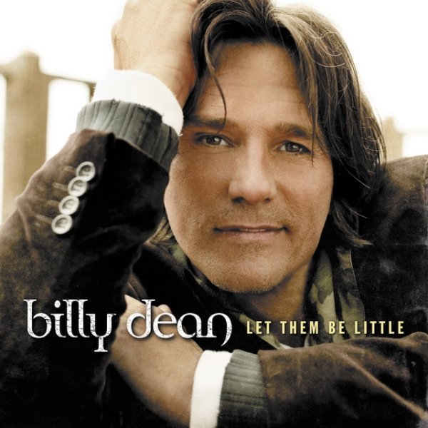 Billy Dean Let Them Be Little, 2005