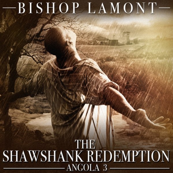 Bishop Lamont The Shawshank Redemption - Angola 3, 2018