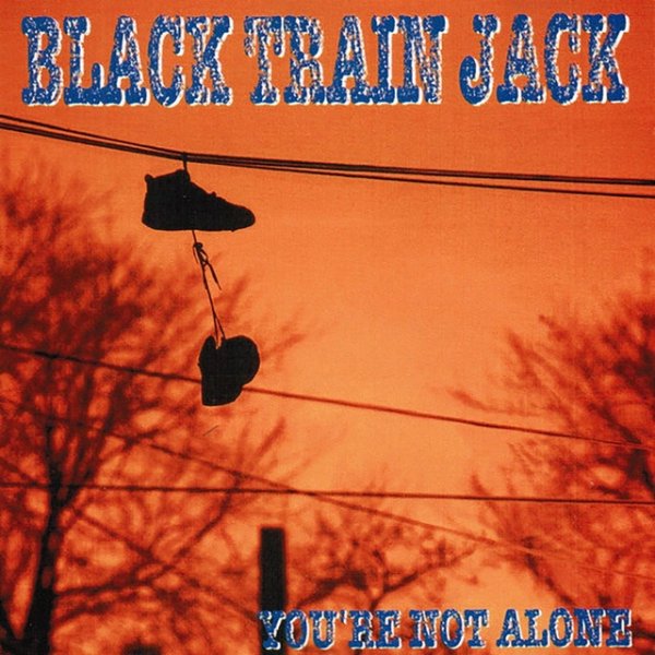 Black Train Jack You're Not Alone, 1994