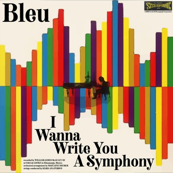 Bleu I Wanna Write You a Symphony, 2020