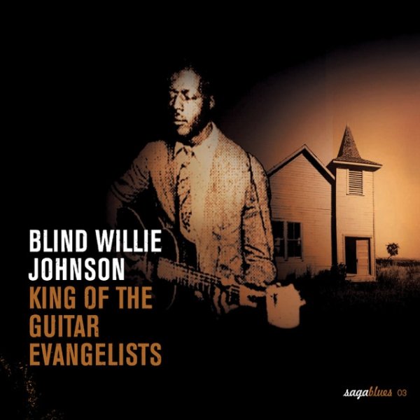 Album Blind Willie Johnson - Saga Blues: King of the Guitar Evangelists