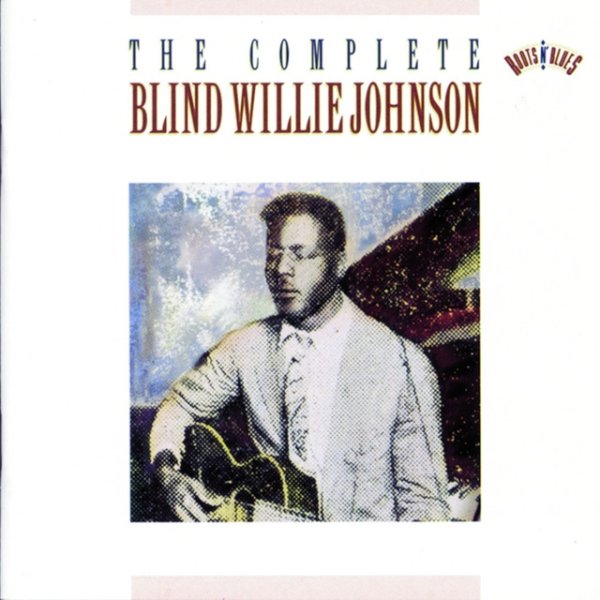 The Complete Blind Willie Johnson Album 