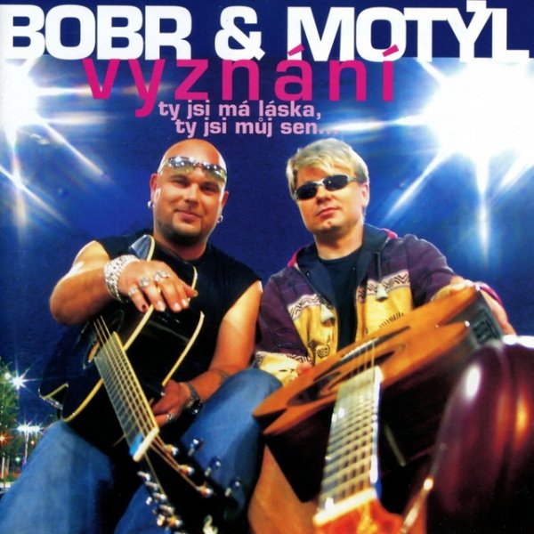 Bobr & Motýl Vyznání - Ty jsi má láska ty jsi můj sen, 2003