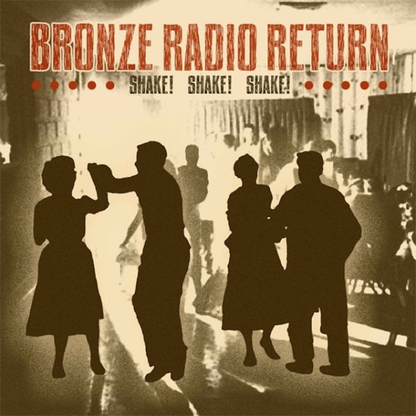 Bronze Radio Return SHAKE! SHAKE! SHAKE!, 2011